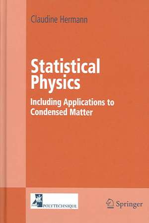 Statistical Physics: Including Applications to Condensed Matter de Claudine Hermann