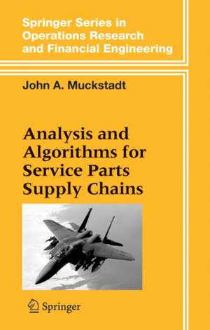 Analysis and Algorithms for Service Parts Supply Chains de John A. Muckstadt