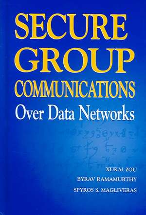 Secure Group Communications Over Data Networks de Xukai Zou