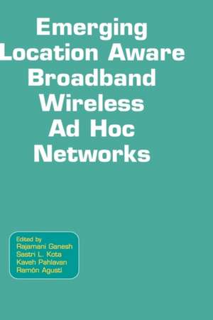 Emerging Location Aware Broadband Wireless Ad Hoc Networks de Rajamani Ganesh