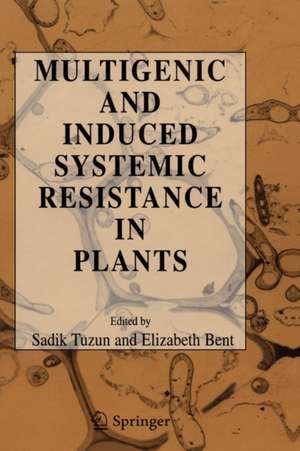 Multigenic and Induced Systemic Resistance in Plants de Tuzun Sadik