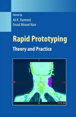 Rapid Prototyping: Theory and Practice de Ali K. Kamrani