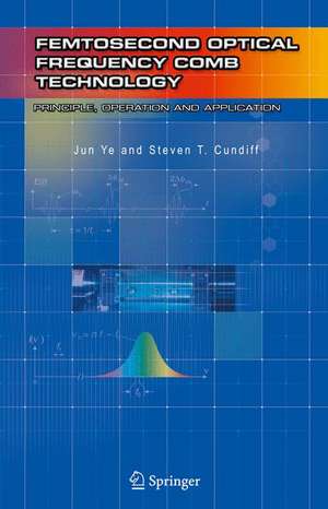 Femtosecond Optical Frequency Comb: Principle, Operation and Applications de Jun Ye