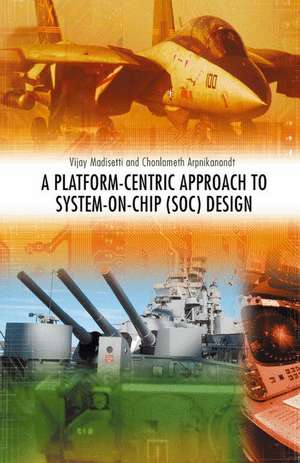 A Platform-Centric Approach to System-on-Chip (SOC) Design de Vijay Madisetti