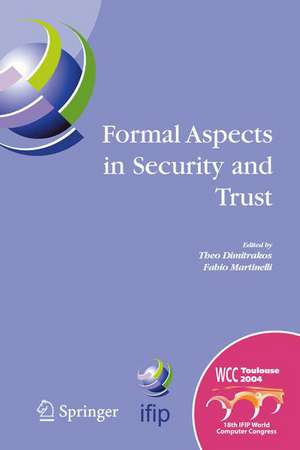 Formal Aspects in Security and Trust: IFIP TC1 WG1.7 Workshop on Formal Aspects in Security and Trust (FAST), World Computer Congress, August 22-27, 2004, Toulouse, France de Theo Dimitrakos