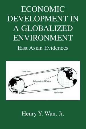 Economic Development in a Globalized Environment: East Asian Evidences de Henry Y. Wan Jr.