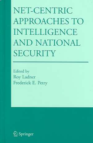 Net-Centric Approaches to Intelligence and National Security de Roy Ladner