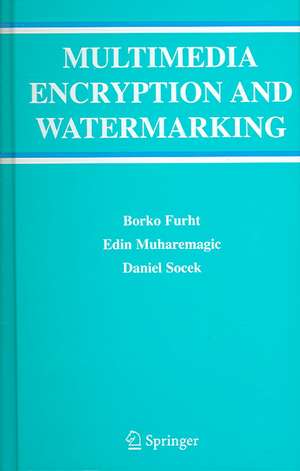 Multimedia Encryption and Watermarking de Borko Furht