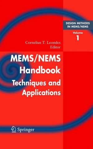 Mems/Nems: (1) Handbook Techniques and Applications Design Methods, (2) Fabrication Techniques, (3) Manufacturing Methods, (4) Sensors and Actuators, (5) Medical Applications and MOEMS de Cornelius T. Leondes