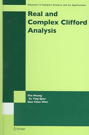 Real and Complex Clifford Analysis de Sha Huang