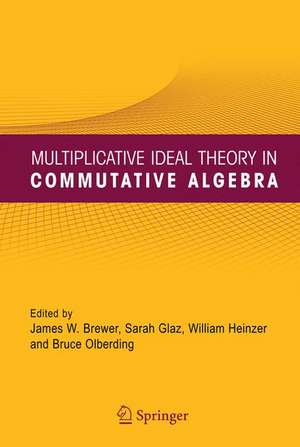 Multiplicative Ideal Theory in Commutative Algebra: A Tribute to the Work of Robert Gilmer de James W. Brewer