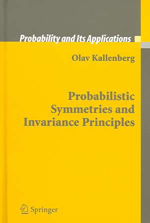 Probabilistic Symmetries and Invariance Principles de Olav Kallenberg