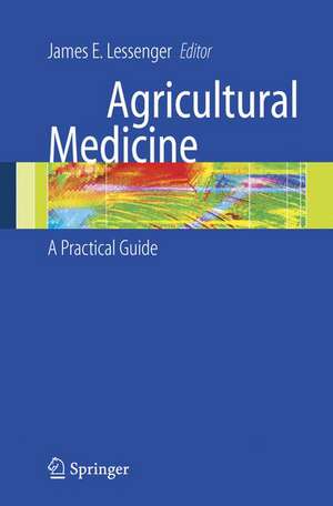 Agricultural Medicine: A Practical Guide de James E. Lessenger