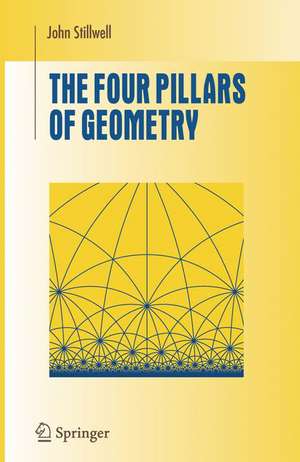 The Four Pillars of Geometry de John Stillwell