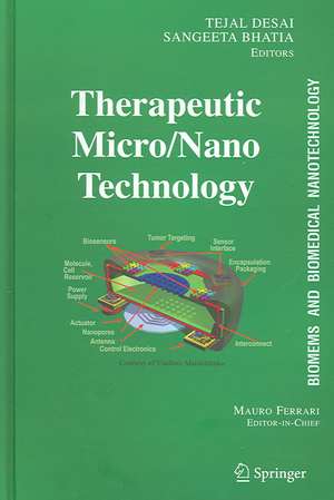 BioMEMS and Biomedical Nanotechnology: Volume III: Therapeutic Micro/Nanotechnology de Tejal Desai