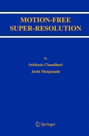 Motion-Free Super-Resolution de Subhasis Chaudhuri