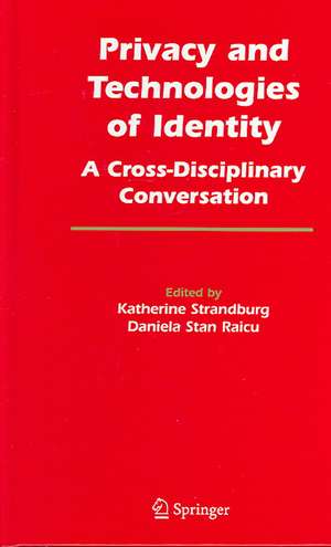 Privacy and Technologies of Identity: A Cross-Disciplinary Conversation de Katherine J. Strandburg