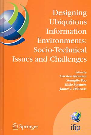 Designing Ubiquitous Information Environments: Socio-Technical Issues and Challenges: IFIP TC8 WG 8.2 International Working Conference, August 1-3, 2005, Cleveland, Ohio, U.S.A. de Carsten Sørensen