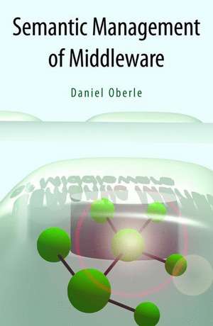 Semantic Management of Middleware de Daniel Oberle