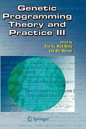 Genetic Programming Theory and Practice III de Tina Yu