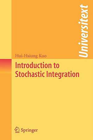 Introduction to Stochastic Integration de Hui-Hsiung Kuo