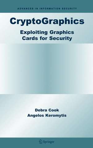 CryptoGraphics: Exploiting Graphics Cards For Security de Debra Cook