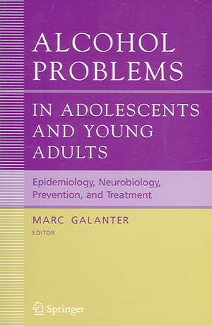 Alcohol Problems in Adolescents and Young Adults: Epidemiology. Neurobiology. Prevention. and Treatment de D. Lagressa