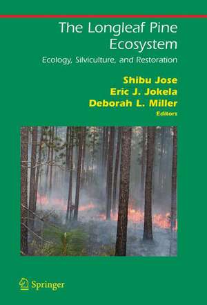 The Longleaf Pine Ecosystem: Ecology, Silviculture, and Restoration de Shibu Jose