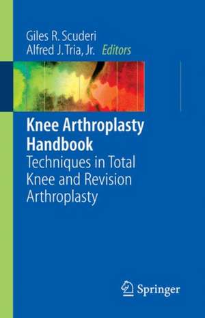 Knee Arthroplasty Handbook: Techniques in Total Knee and Revision Arthroplasty de Giles R. Scuderi