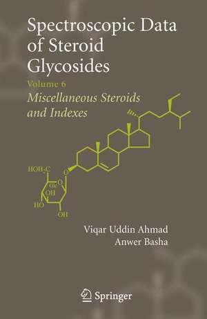 Spectroscopic Data of Steroid Glycosides: Volume 6 de Viqar Uddin Ahmad