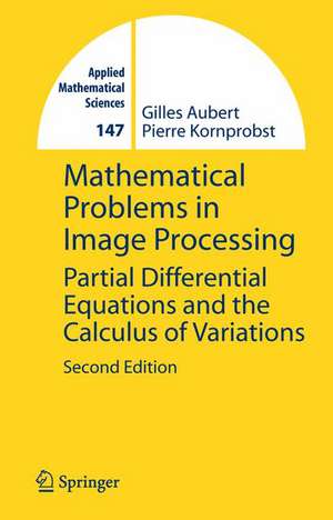 Mathematical Problems in Image Processing: Partial Differential Equations and the Calculus of Variations de Gilles Aubert