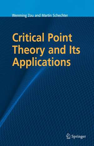 Critical Point Theory and Its Applications de Wenming Zou