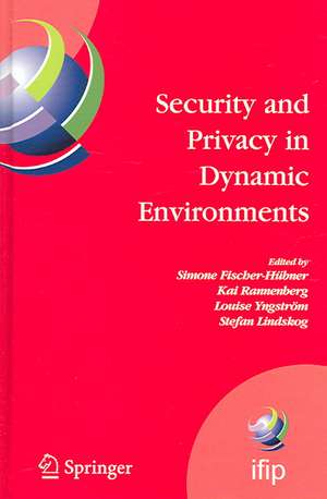 Security and Privacy in Dynamic Environments: Proceedings of the IFIP TC-11 21st International Information Security Conference (SEC 2006), 22-24 May 2006, Karlstad, Sweden de Simone Fischer-Hübner