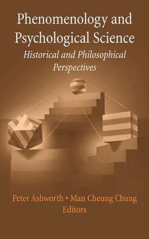 Phenomenology and Psychological Science: Historical and Philosophical Perspectives de Peter Ashworth