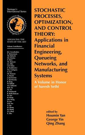 Stochastic Processes, Optimization, and Control Theory: Applications in Financial Engineering, Queueing Networks, and Manufacturing Systems: A Volume in Honor of Suresh Sethi de Houmin Yan