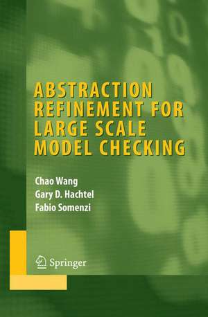 Abstraction Refinement for Large Scale Model Checking de Chao Wang