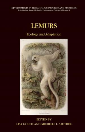 Lemurs: Ecology and Adaptation de Lisa Gould