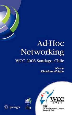 Ad-Hoc Networking: IFIP 19th World Computer Congress, TC-6, IFIP Interactive Conference on Ad-Hoc Networking, August 20-25, 2006, Santiago, Chile de Khaldoun Al Agha