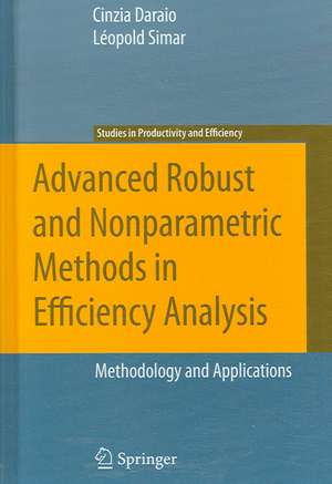 Advanced Robust and Nonparametric Methods in Efficiency Analysis: Methodology and Applications de Cinzia Daraio