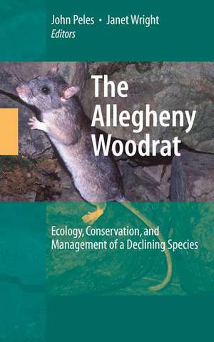 The Allegheny Woodrat: Ecology, Conservation, and Management of a Declining Species de John Peles