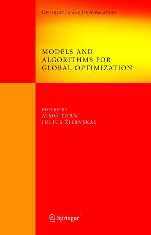 Models and Algorithms for Global Optimization: Essays Dedicated to Antanas Žilinskas on the Occasion of His 60th Birthday de Aimo Törn