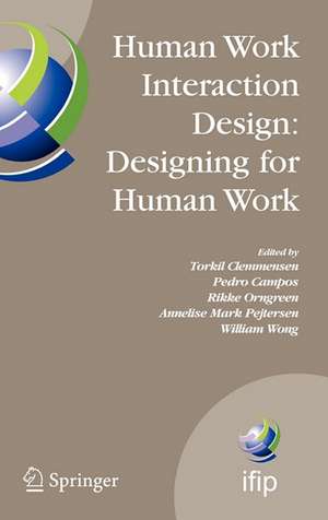 Human Work Interaction Design: Designing for Human Work: The first IFIP TC 13.6 WG Conference: Designing for Human Work, February 13-15, 2006, Madeira, Portugal de Torkil Clemmensen