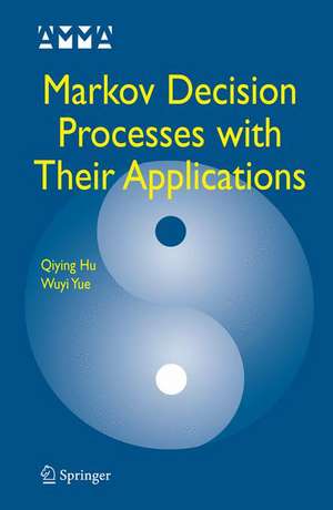 Markov Decision Processes with Their Applications de Qiying Hu