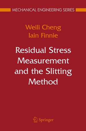 Residual Stress Measurement and the Slitting Method de Weili Cheng