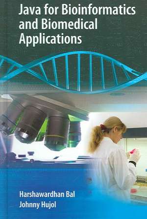 Java for Bioinformatics and Biomedical Applications de Harshawardhan Bal