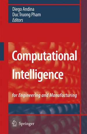 Computational Intelligence: for Engineering and Manufacturing de Diego Andina