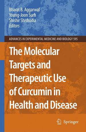 The Molecular Targets and Therapeutic Uses of Curcumin in Health and Disease de Bharat B. Aggarwal