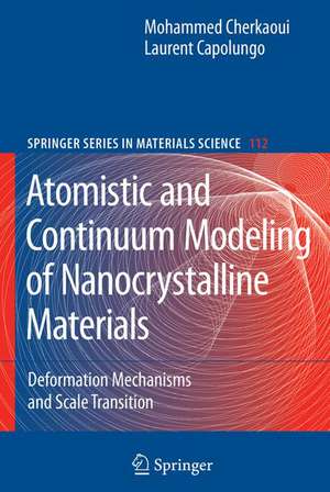 Atomistic and Continuum Modeling of Nanocrystalline Materials: Deformation Mechanisms and Scale Transition de Laurent Capolungo