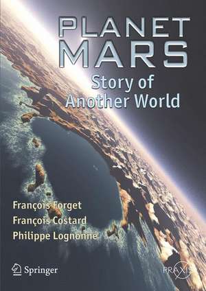 Planet Mars: Story of Another World de François Forget