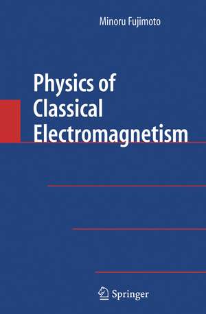 Physics of Classical Electromagnetism de Minoru Fujimoto